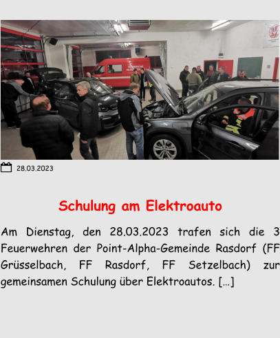 Schulung am Elektroauto Am Dienstag, den 28.03.2023 trafen sich die 3 Feuerwehren der Point-Alpha-Gemeinde Rasdorf (FF Grüsselbach, FF Rasdorf, FF Setzelbach) zur gemeinsamen Schulung über Elektroautos. […] 28.03.2023