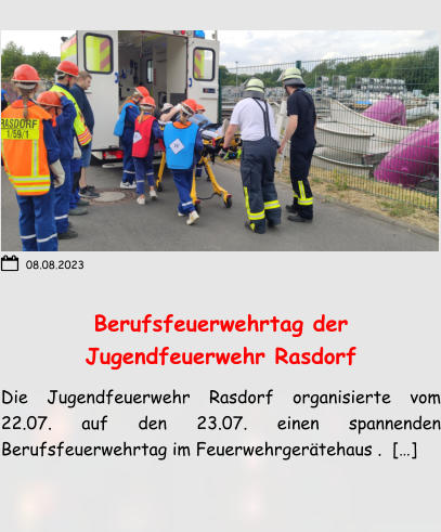 Berufsfeuerwehrtag der Jugendfeuerwehr Rasdorf Die Jugendfeuerwehr Rasdorf organisierte vom 22.07. auf den 23.07. einen spannenden Berufsfeuerwehrtag im Feuerwehrgerätehaus .  […] 08.08.2023